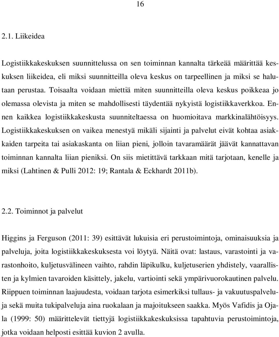 Ennen kaikkea logistiikkakeskusta suunniteltaessa on huomioitava markkinalähtöisyys.