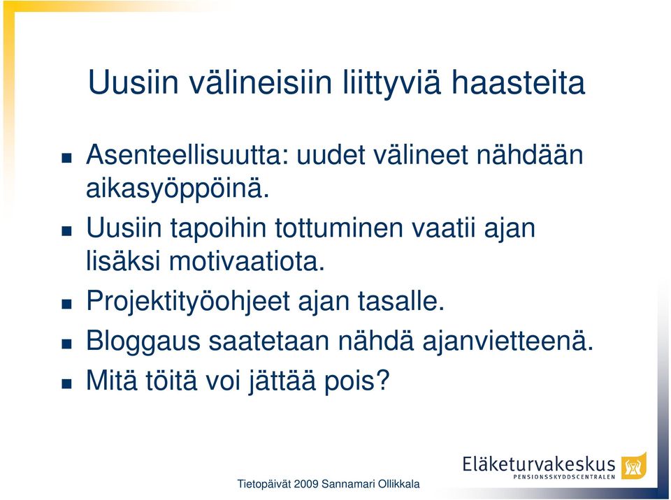 Uusiin tapoihin tottuminen vaatii ajan lisäksi motivaatiota.