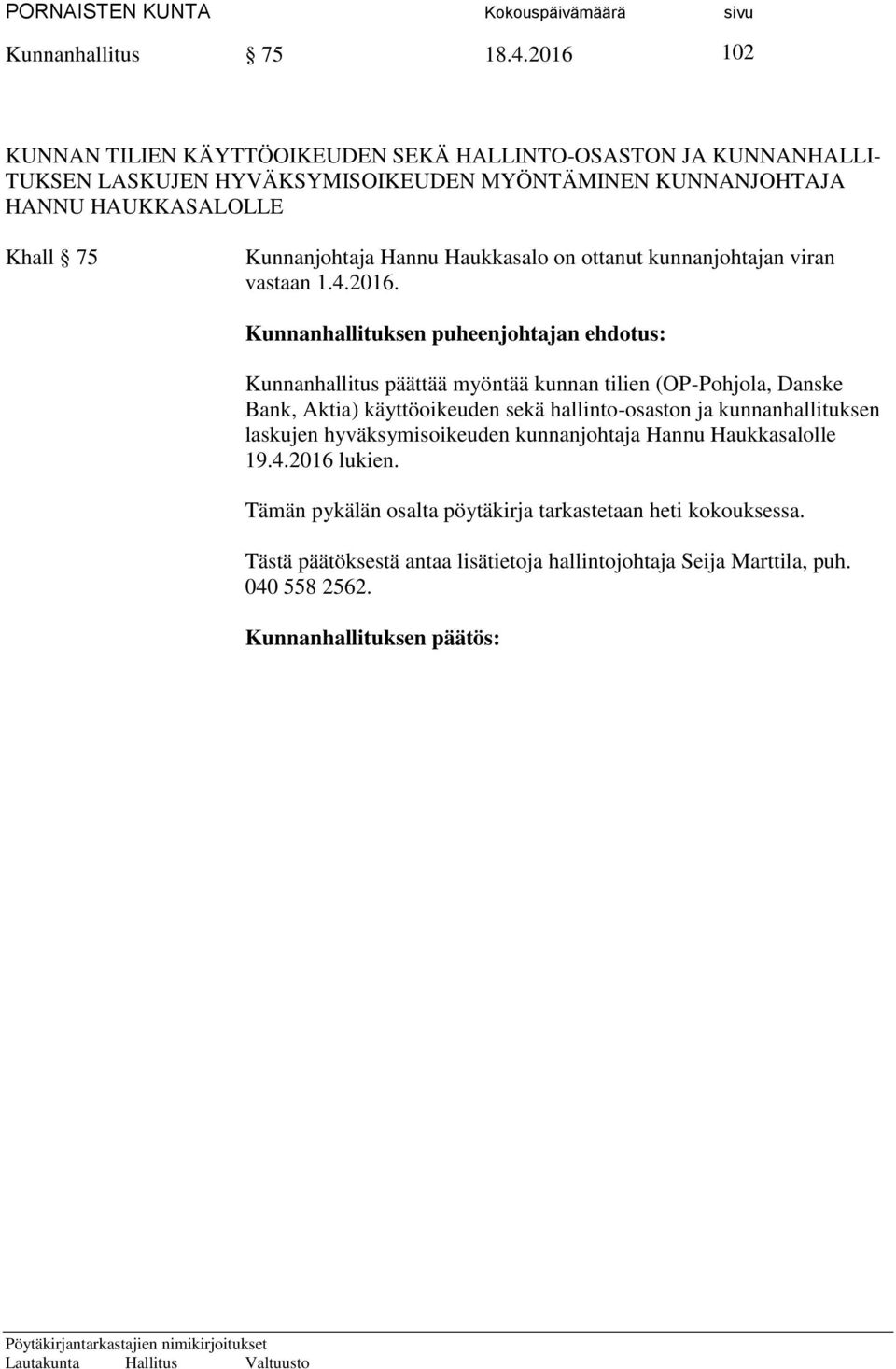 Kunnanjohtaja Hannu Haukkasalo on ottanut kunnanjohtajan viran vastaan 1.4.2016.