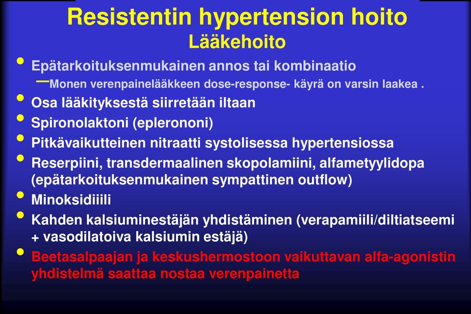 Osa lääkityksestä siirretään iltaan Spironolaktoni (eplerononi) Pitkävaikutteinen nitraatti systolisessa hypertensiossa Reserpiini,