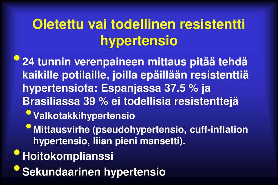 5 % ja Brasiliassa 39 % ei todellisia resistenttejä Valkotakkihypertensio Mittausvirhe