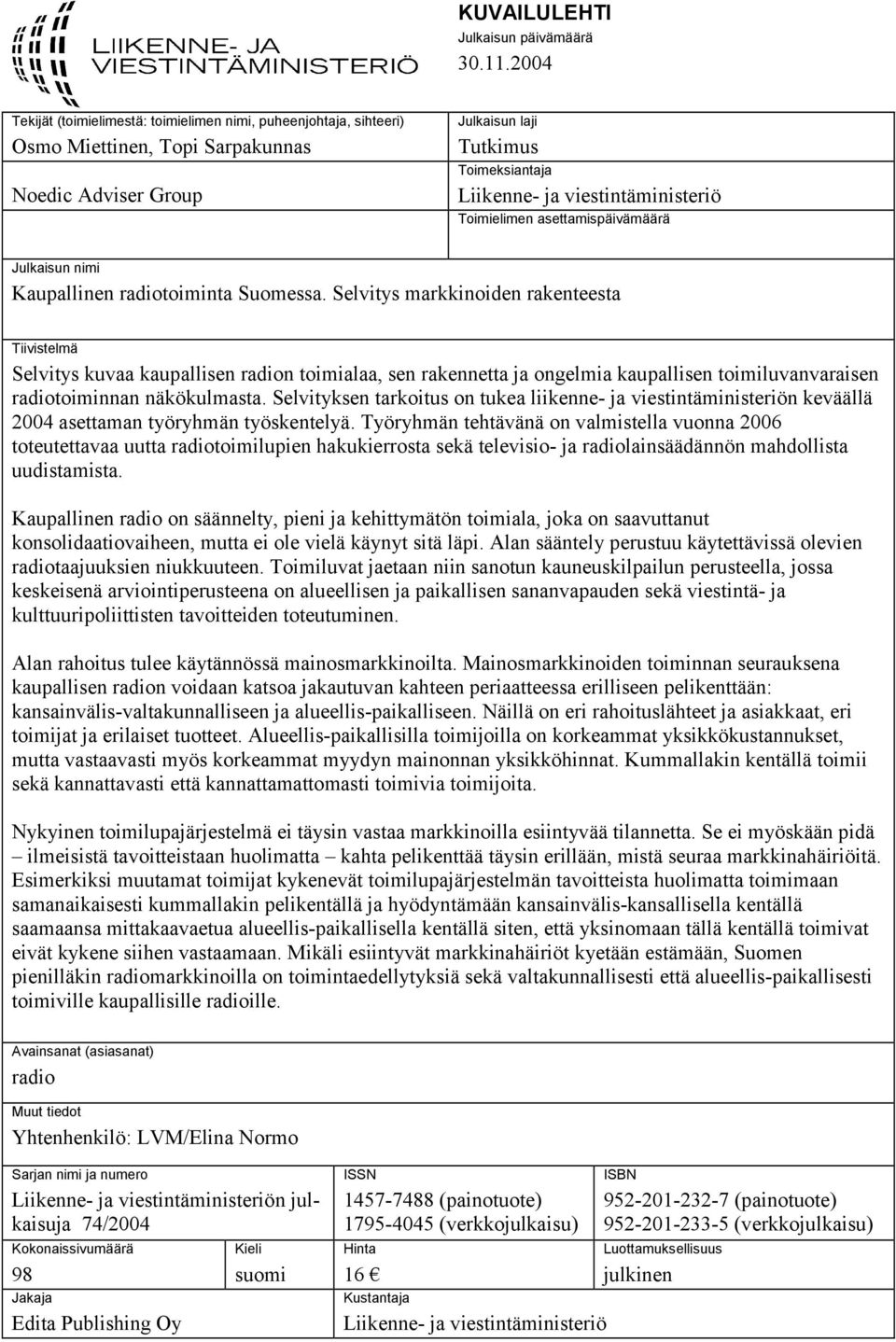 Toimielimen asettamispäivämäärä Julkaisun nimi Kaupallinen radiotoiminta Suomessa.