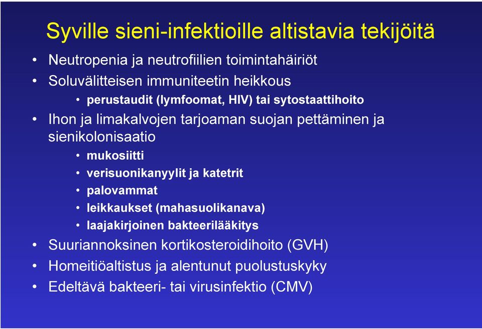 sienikolonisaatio mukosiitti verisuonikanyylit ja katetrit palovammat leikkaukset (mahasuolikanava) laajakirjoinen