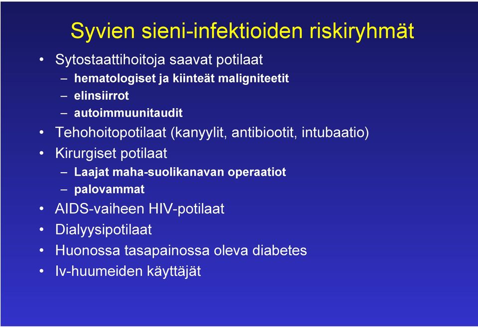 antibiootit, intubaatio) Kirurgiset potilaat Laajat maha-suolikanavan operaatiot palovammat