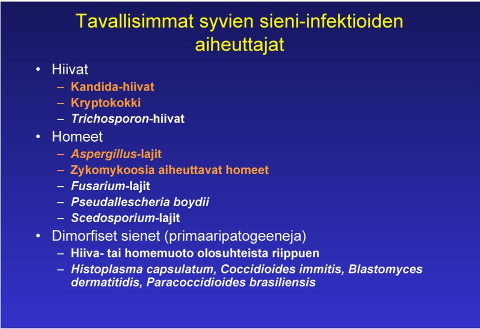 Pseudallescheria boydii Scedosporium-lajit Dimorfiset sienet (primaaripatogeeneja) Hiiva- tai