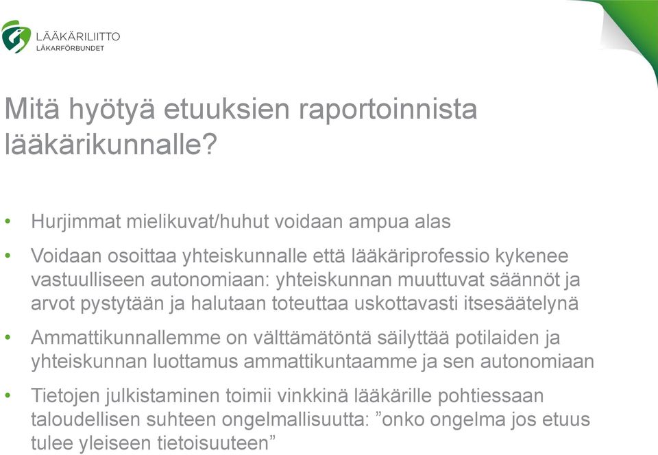 yhteiskunnan muuttuvat säännöt ja arvot pystytään ja halutaan toteuttaa uskottavasti itsesäätelynä Ammattikunnallemme on välttämätöntä