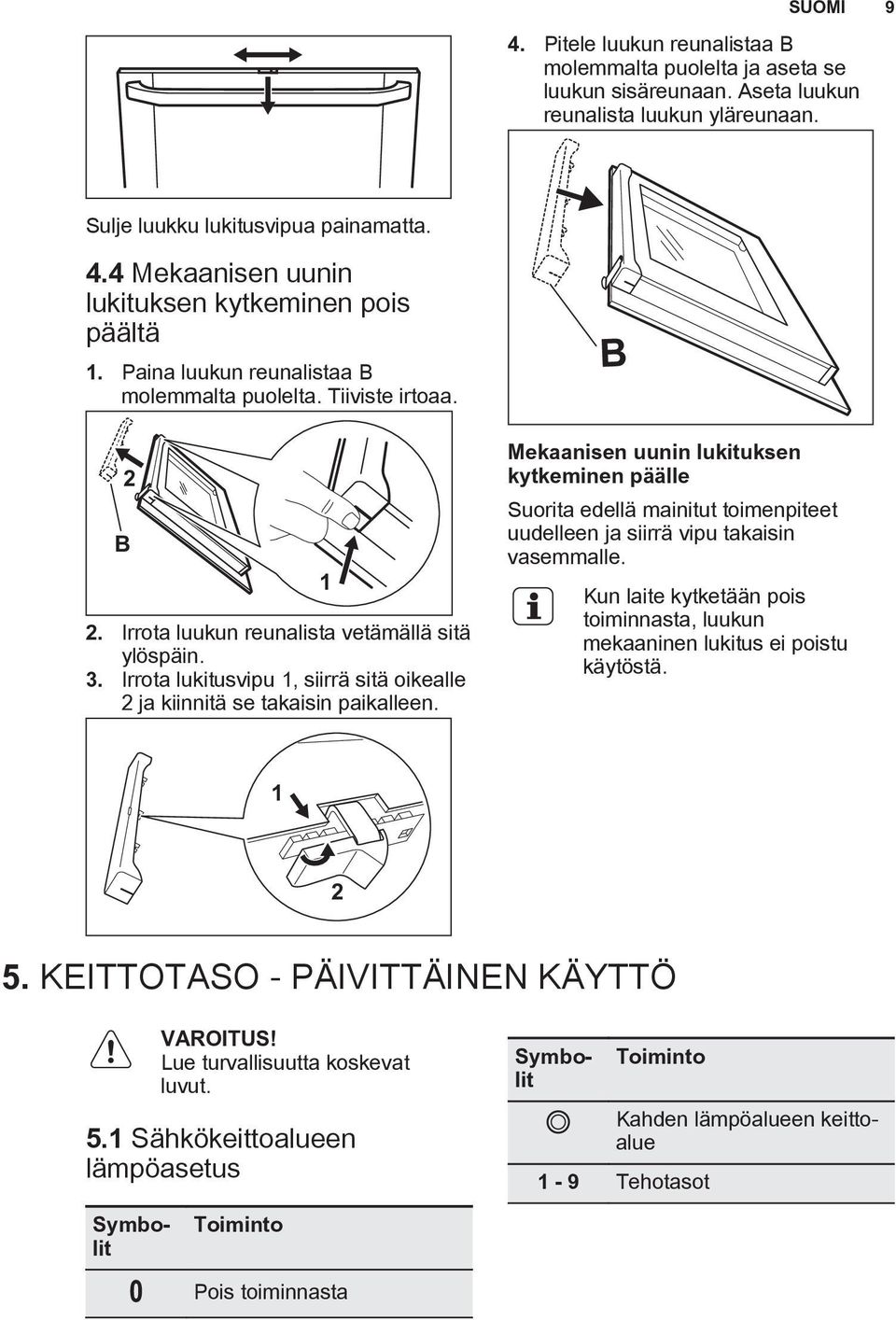 Irrota lukitusvipu 1, siirrä sitä oikealle 2 ja kiinnitä se takaisin paikalleen.