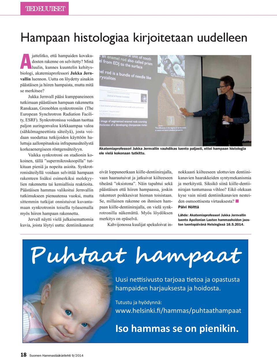 Jukka Jernvall pääsi kumppaneineen tutkimaan päästäisen hampaan rakennetta Ranskaan, Grenoblen synkrotroniin (The European Synchrotron Radiation Facility, ESRF).