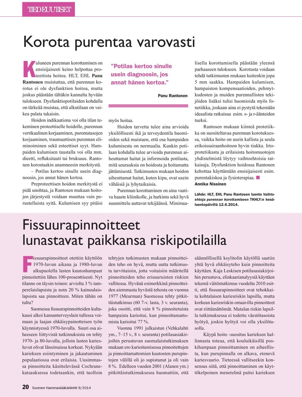 Dysfunktiopotilaiden kohdalla on tärkeää muistaa, että alkutilaan on vaikea palata takaisin.