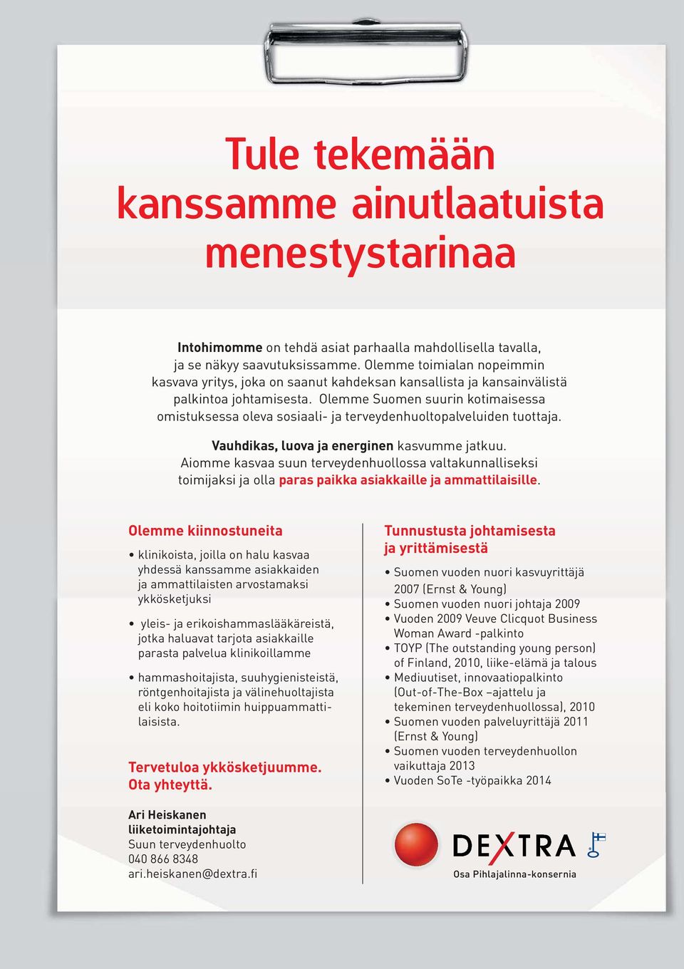 Olemme Suomen suurin kotimaisessa omistuksessa oleva sosiaali- ja terveydenhuoltopalveluiden tuottaja. Vauhdikas, luova ja energinen kasvumme jatkuu.