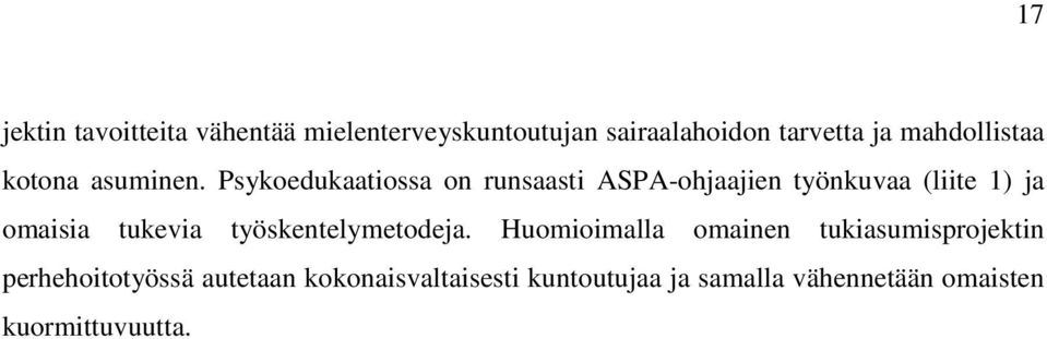 Psykoedukaatiossa on runsaasti ASPA-ohjaajien työnkuvaa (liite 1) ja omaisia tukevia