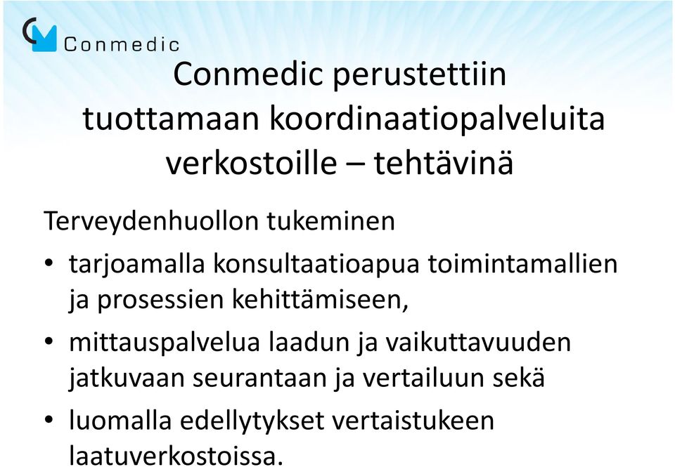 prosessien kehittämiseen, mittauspalvelua laadun ja vaikuttavuuden jatkuvaan