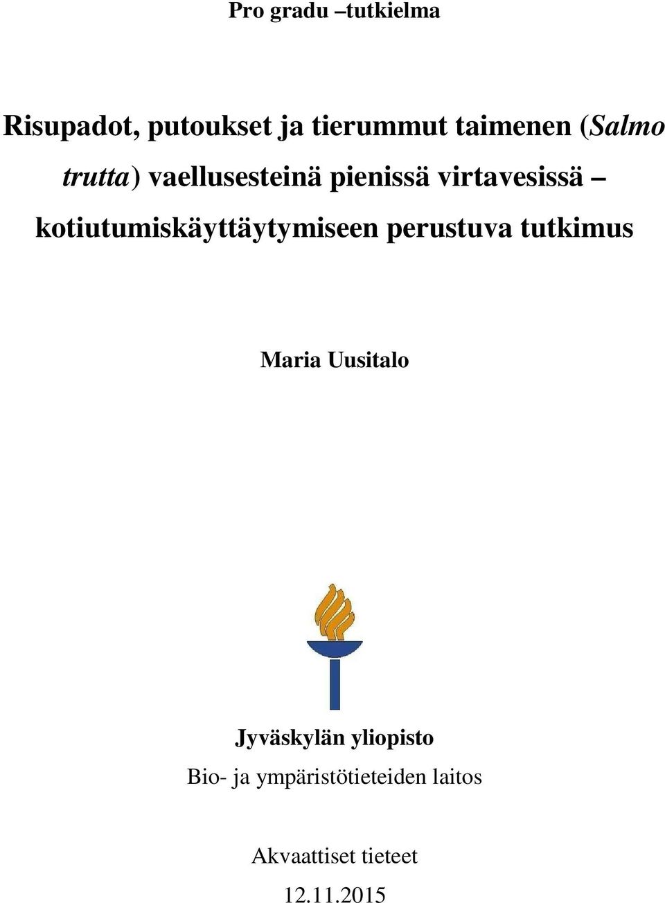 kotiutumiskäyttäytymiseen perustuva tutkimus Maria Uusitalo