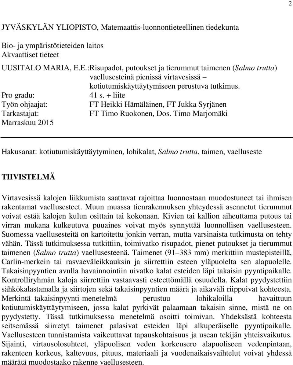 + liite Työn ohjaajat: FT Heikki Hämäläinen, FT Jukka Syrjänen Tarkastajat: FT Timo Ruokonen, Dos.