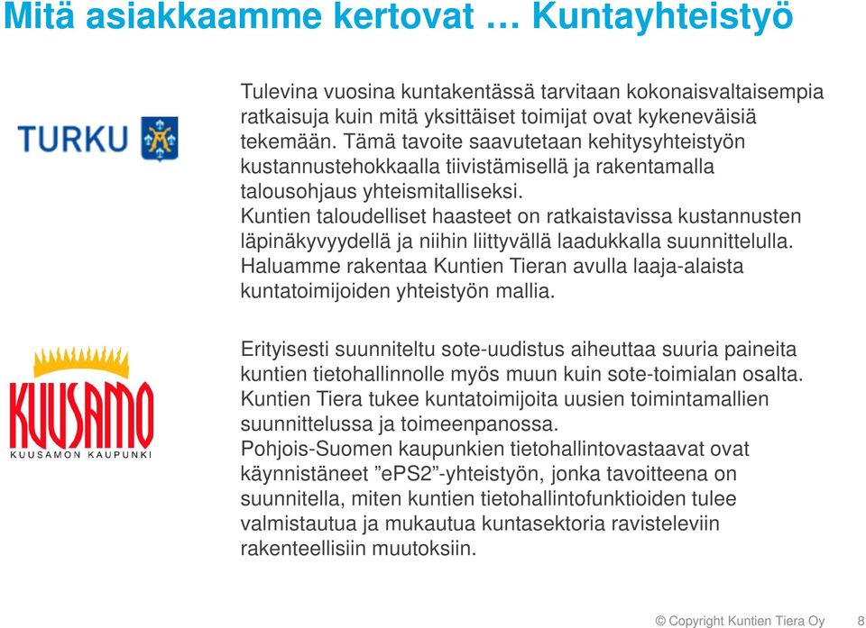 Kuntien taloudelliset haasteet on ratkaistavissa kustannusten läpinäkyvyydellä ja niihin liittyvällä laadukkalla suunnittelulla.