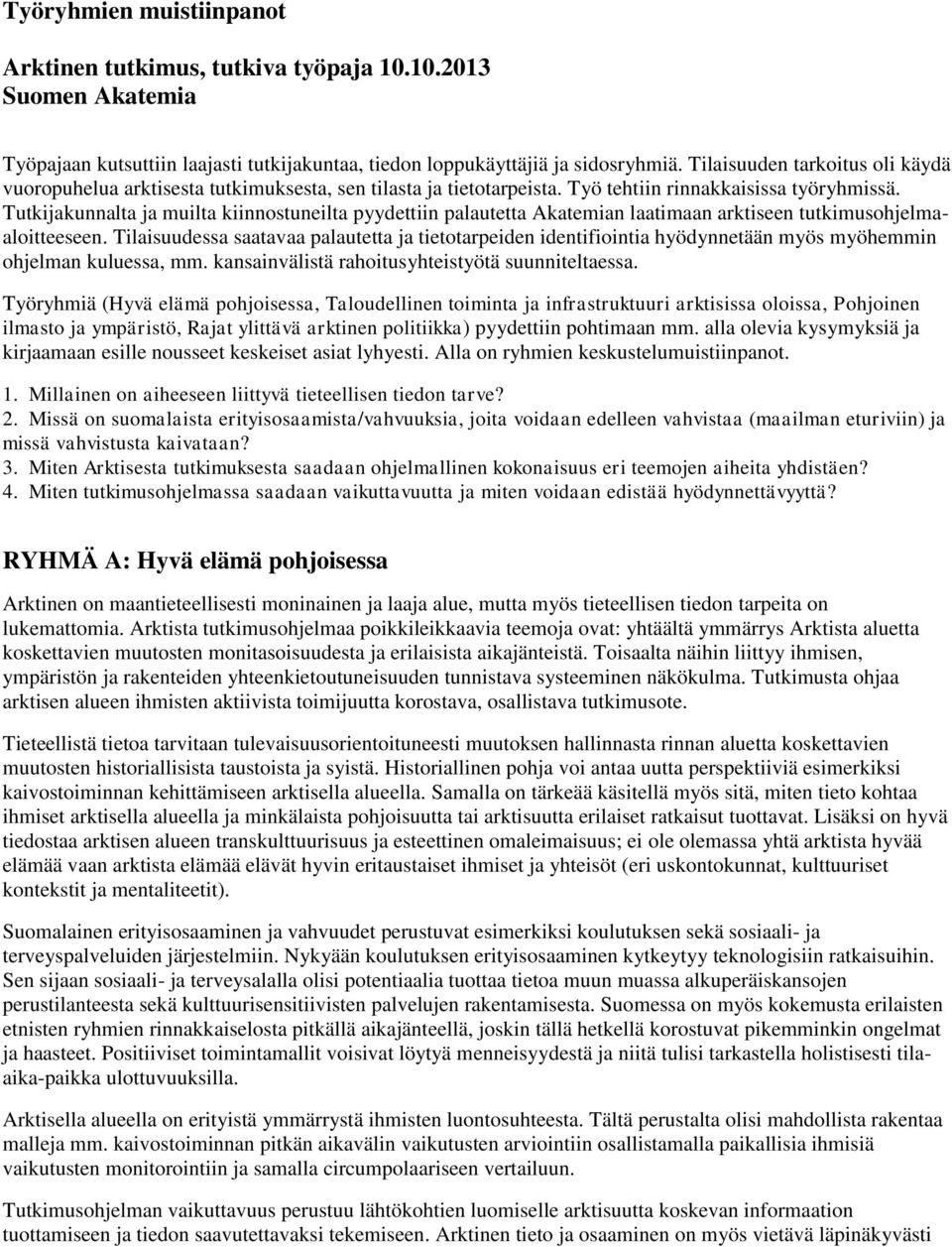 Tutkijakunnalta ja muilta kiinnostuneilta pyydettiin palautetta Akatemian laatimaan arktiseen tutkimusohjelmaaloitteeseen.