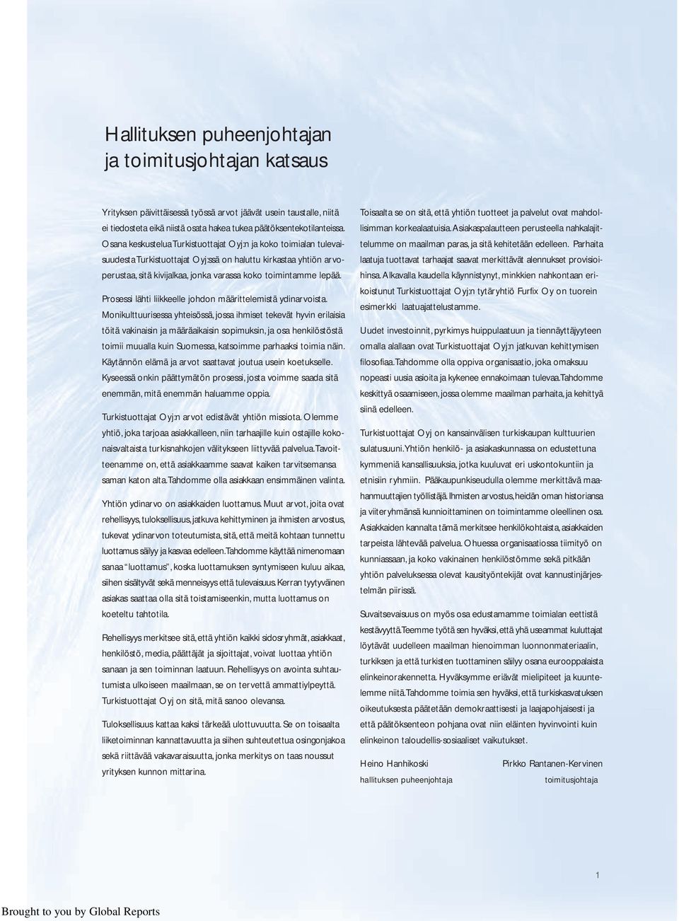 Prosessi lähti liikkeelle johdon määrittelemistä ydinarvoista.
