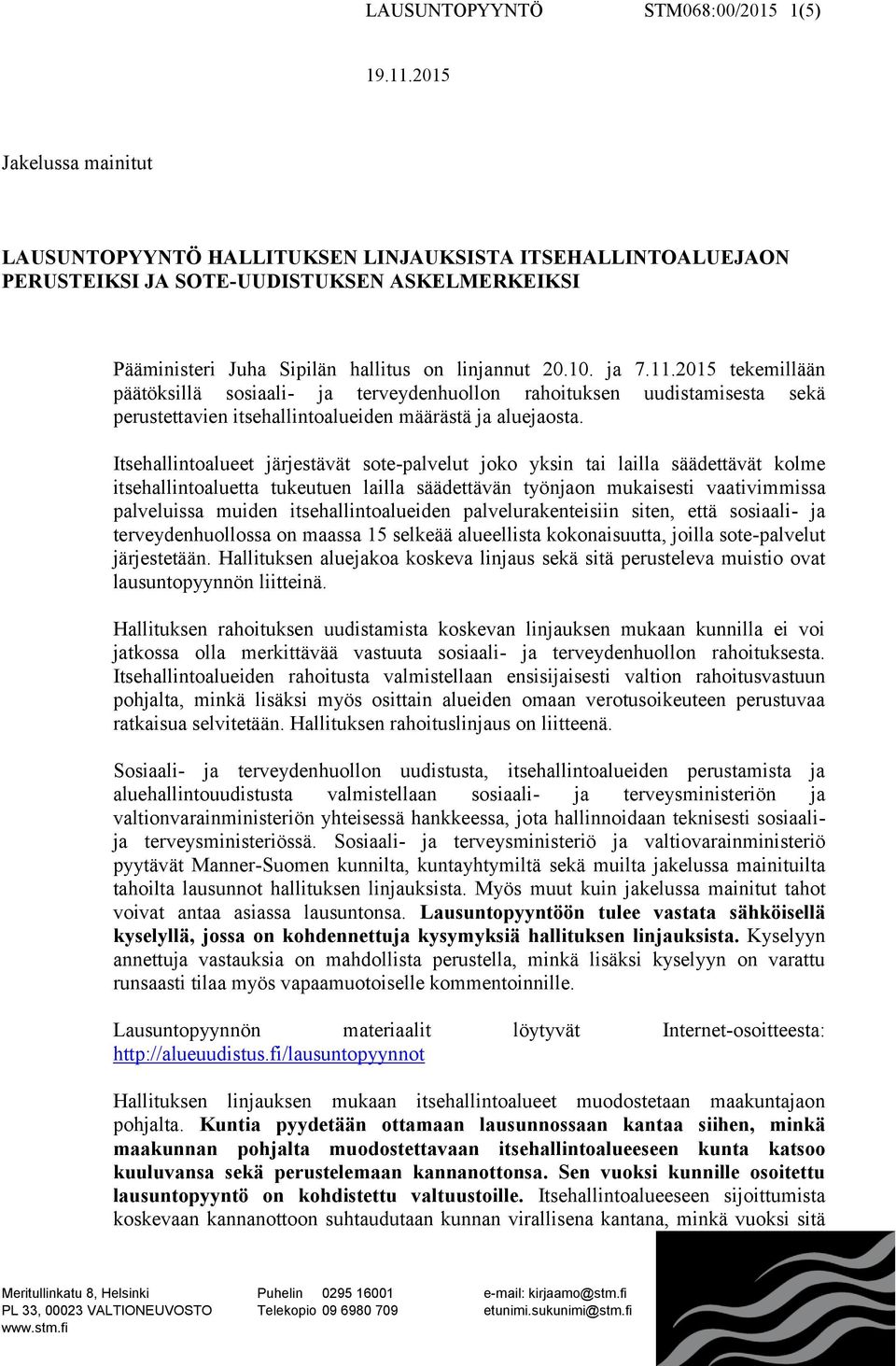 2015 tekemillään päätöksillä sosiaali- ja terveydenhuollon rahoituksen uudistamisesta sekä perustettavien itsehallintoalueiden määrästä ja aluejaosta.