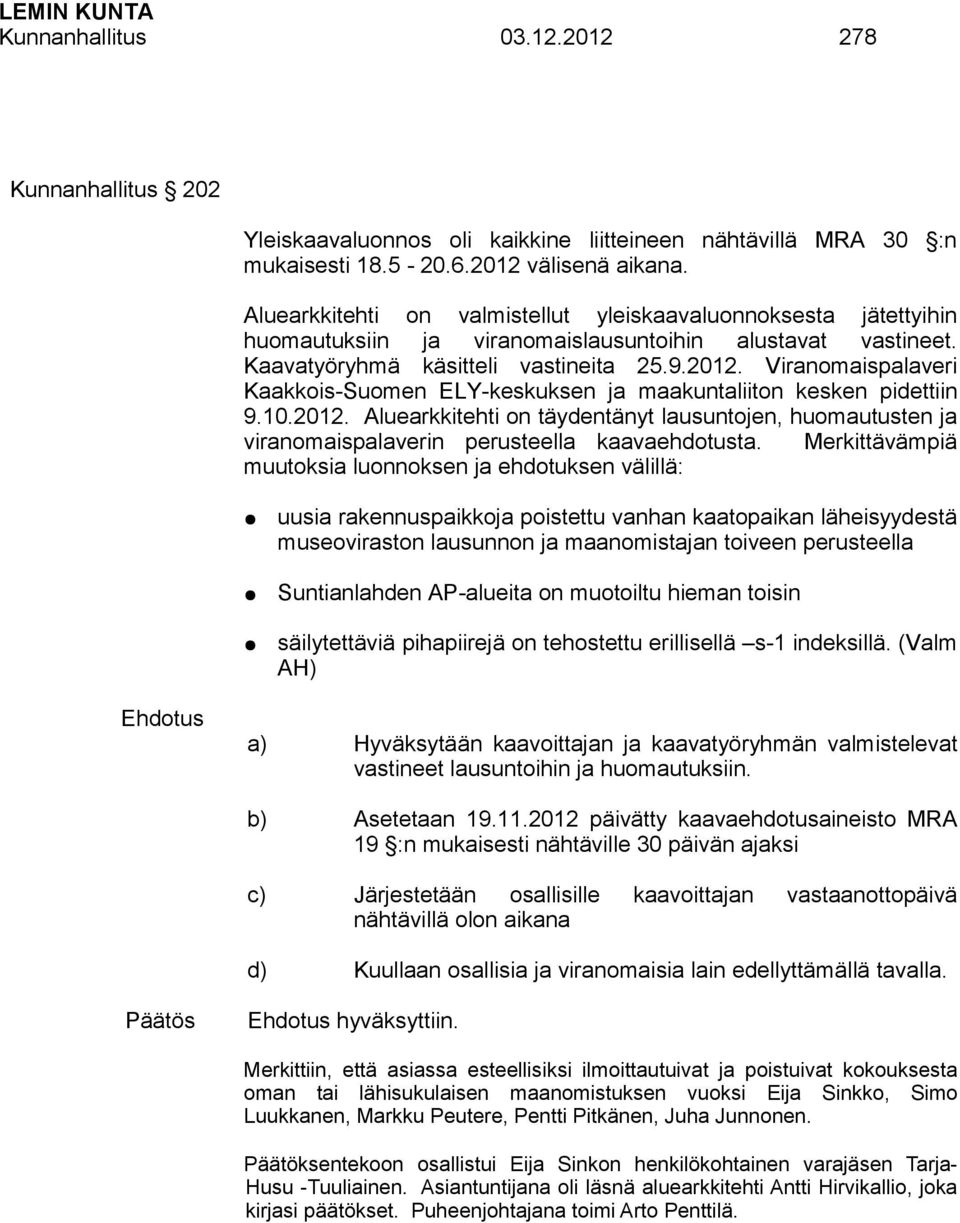 Viranomaispalaveri Kaakkois-Suomen ELY-keskuksen ja maakuntaliiton kesken pidettiin 9.10.2012.