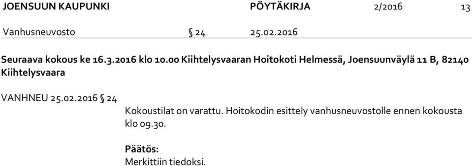 00 Kiihtelysvaaran Hoitokoti Helmessä, Joensuunväylä 11 B, 82140