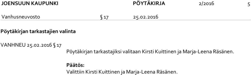 2016 17 Pöytäkirjan tarkastajiksi valitaan Kirsti Kuittinen