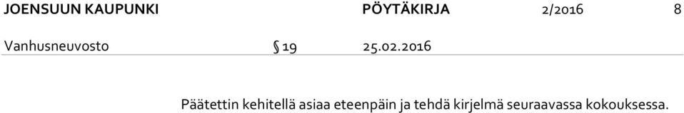 2016 Päätettin kehitellä asiaa