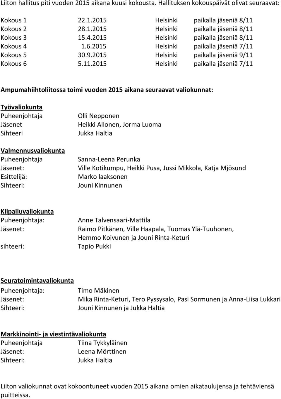 Kokous 4 1.6.2015 Helsinki paikalla jäseniä 7/11 