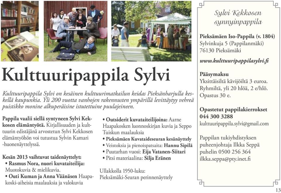 Kirjallisuuden ja kulttuurin edistäjänä arvostetun Sylvi Kekkosen elämäntyöhön voi tutustua Sylvin Kamari -huonenäyttelyssä.