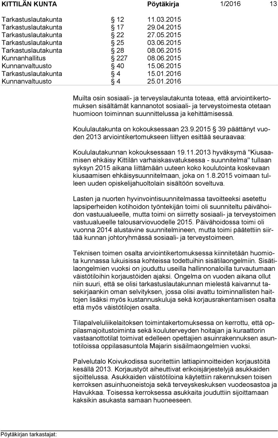 Kunnanhallitus 227 08. Kunnanvaltuusto 40 15. Tarkastuslautakunta 4 15.01.