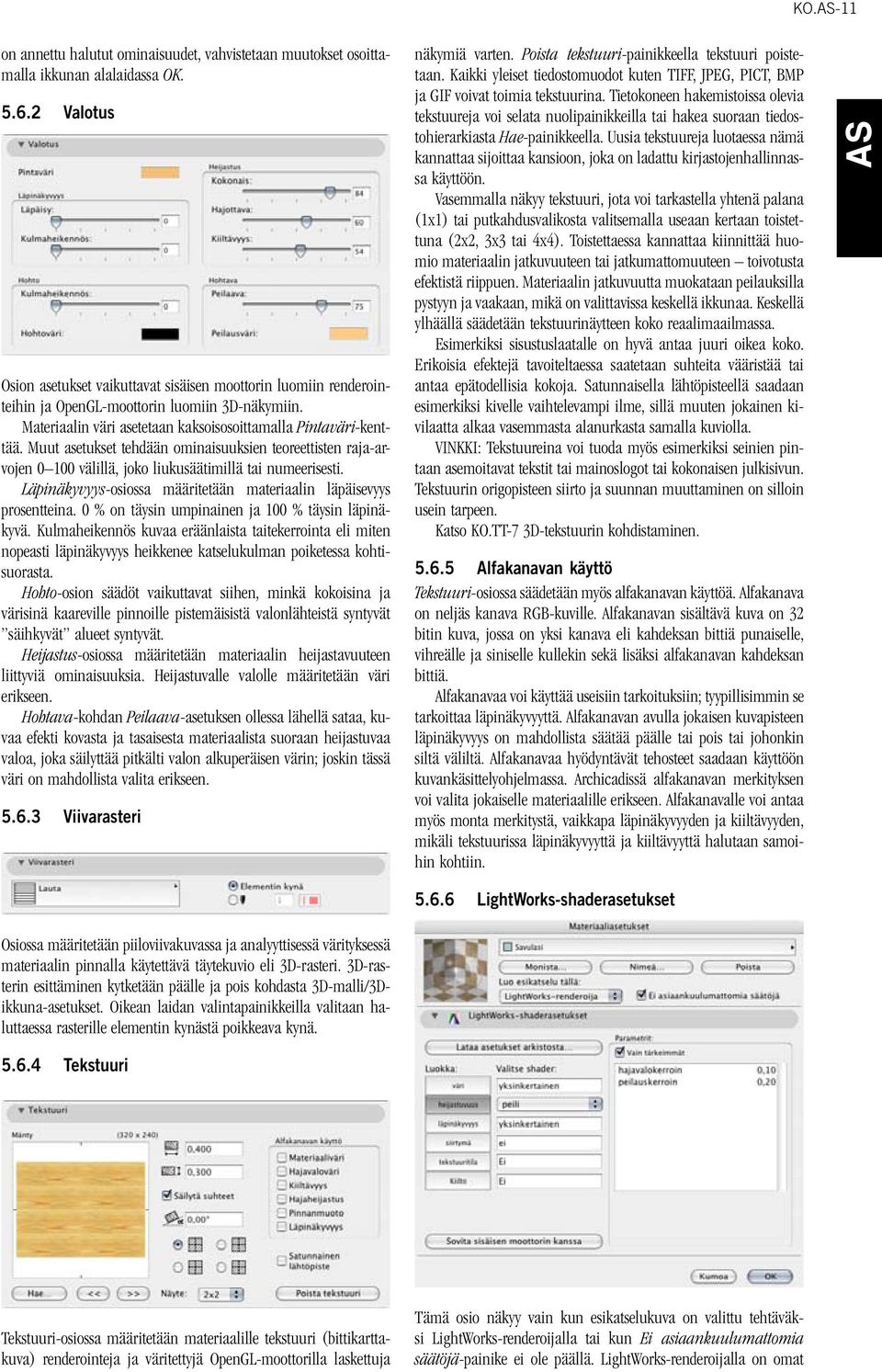 Muut asetukset tehdään ominaisuuksien teoreettisten raja-arvojen 0 100 välillä, joko liukusäätimillä tai numeerisesti. Läpinäkyvyys-osiossa määritetään materiaalin läpäisevyys prosentteina.