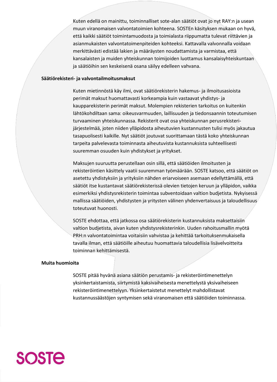 Kattavalla valvonnalla voidaan merkittävästi edistää lakien ja määräysten noudattamista ja varmistaa, että kansalaisten ja muiden yhteiskunnan toimijoiden luottamus kansalaisyhteiskuntaan ja