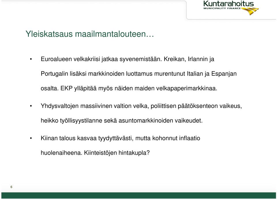 EKP ylläpitää myös näiden maiden velkapaperimarkkinaa.