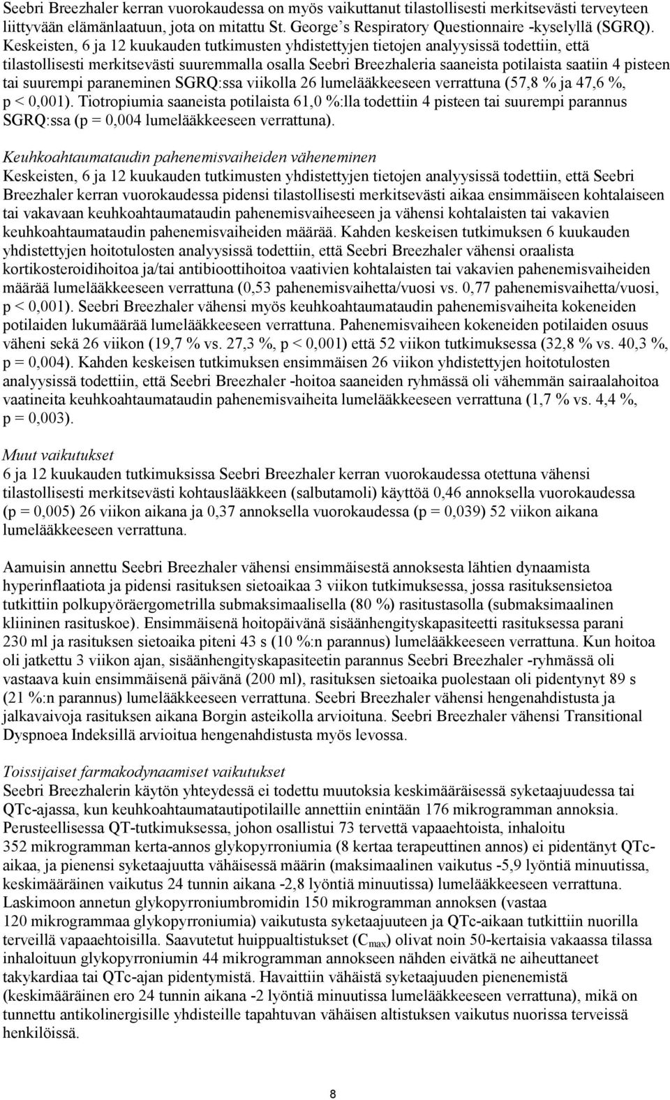 pisteen tai suurempi paraneminen SGRQ:ssa viikolla 26 lumelääkkeeseen verrattuna (57,8 % ja 47,6 %, p < 0,001).