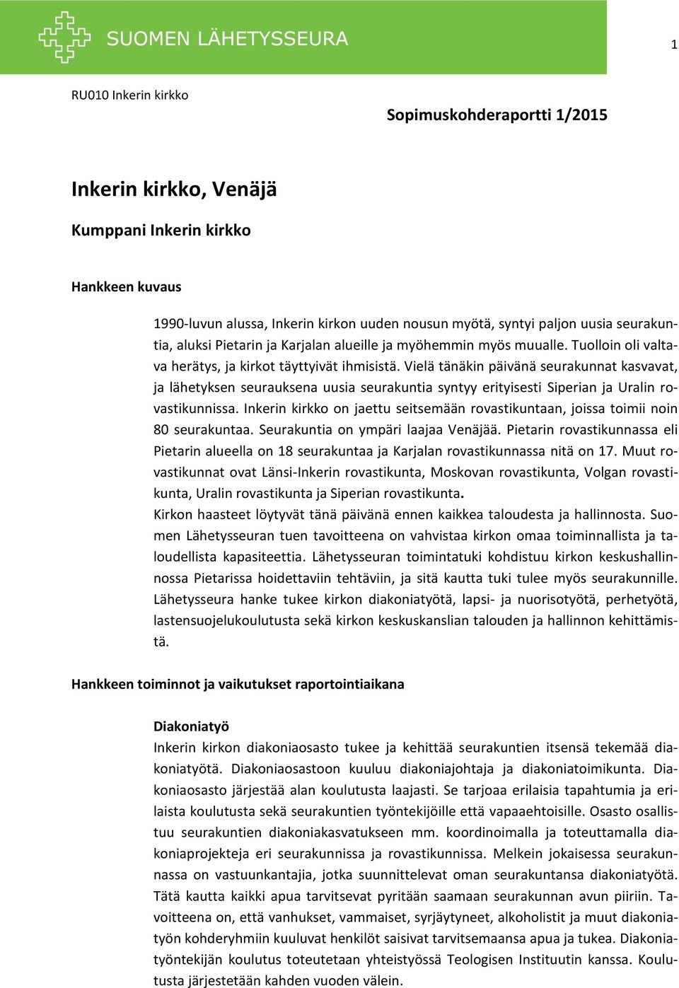 Vielä tänäkin päivänä seurakunnat kasvavat, ja lähetyksen seurauksena uusia seurakuntia syntyy erityisesti Siperian ja Uralin rovastikunnissa.