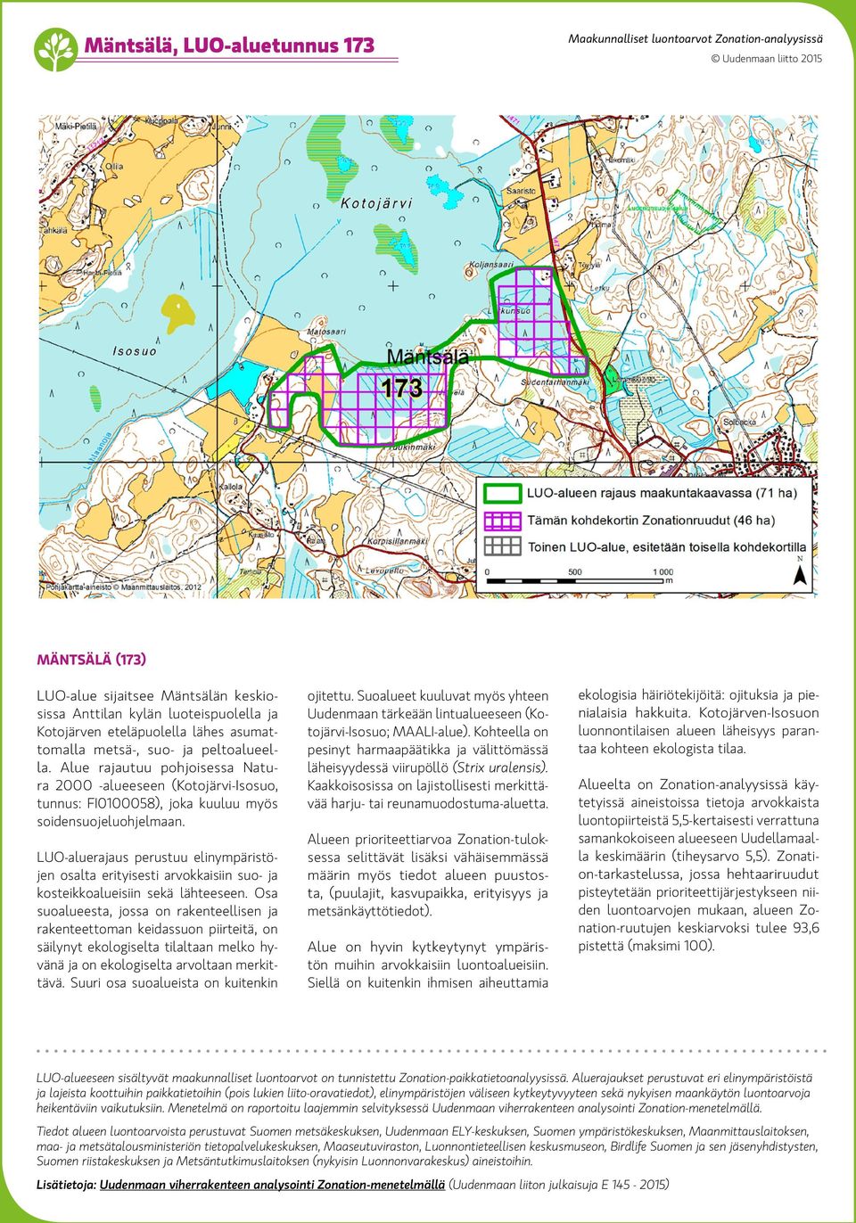 osalta erityisesti arvokkaisiin suo- ja kosteikkoalueisiin sekä lähteeseen.