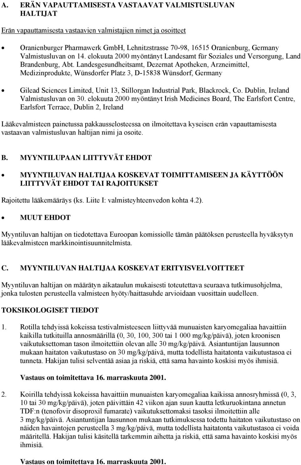 Landesgesundheitsamt, Dezernat Apotheken, Arzneimittel, Medizinprodukte, Wünsdorfer Platz 3, D-15838 Wünsdorf, Germany Gilead Sciences Limited, Unit 13, Stillorgan Industrial Park, Blackrock, Co.