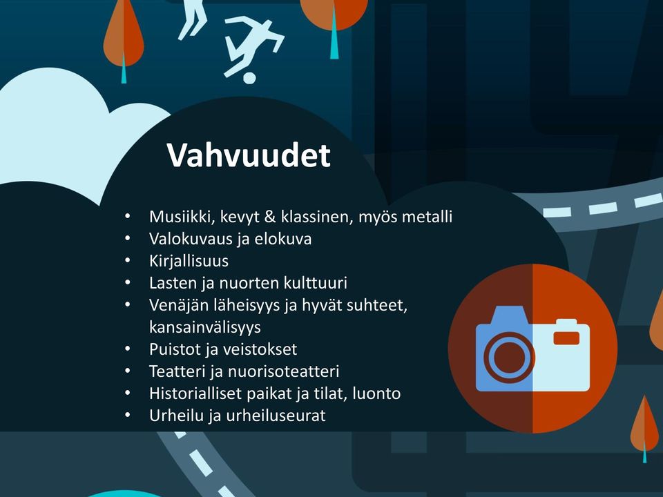 hyvät suhteet, kansainvälisyys Puistot ja veistokset Teatteri ja