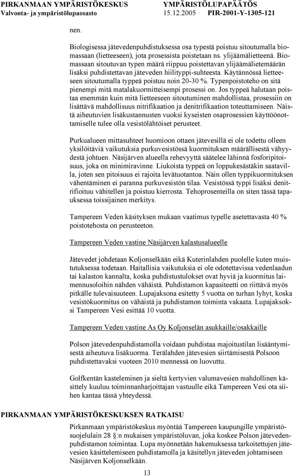 Typenpoistoteho on sitä pienempi mitä matalakuormitteisempi prosessi on.