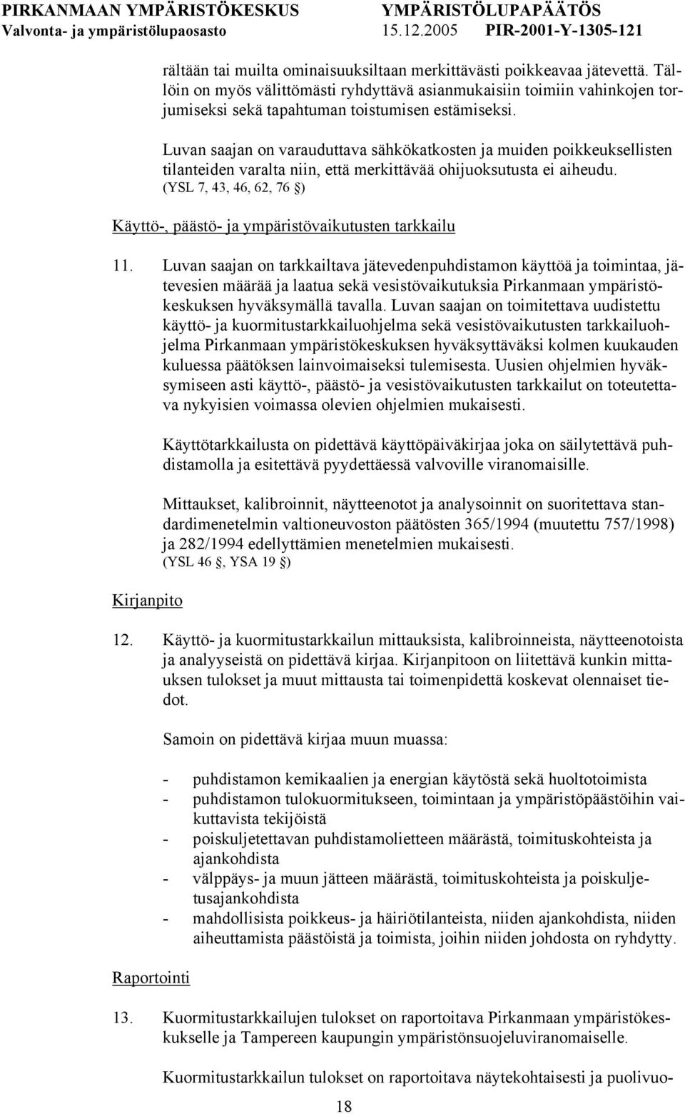 (YSL 7, 43, 46, 62, 76 ) Käyttö-, päästö- ja ympäristövaikutusten tarkkailu 11.