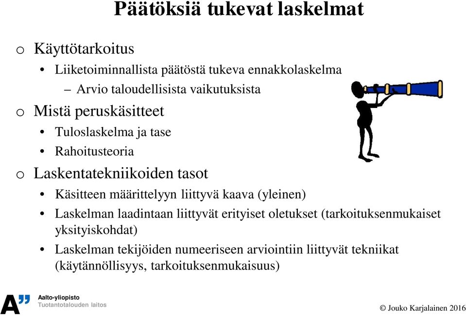 tasot Käsitteen määrittelyyn liittyvä kaava (yleinen) Laskelman laadintaan liittyvät erityiset oletukset