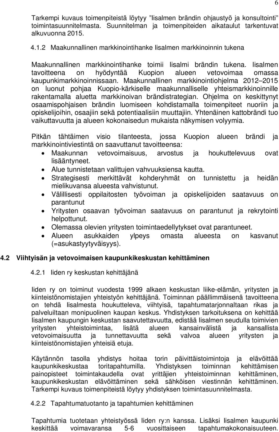 Iisalmen tavoitteena on hyödyntää Kuopion alueen vetovoimaa omassa kaupunkimarkkinoinnissaan.