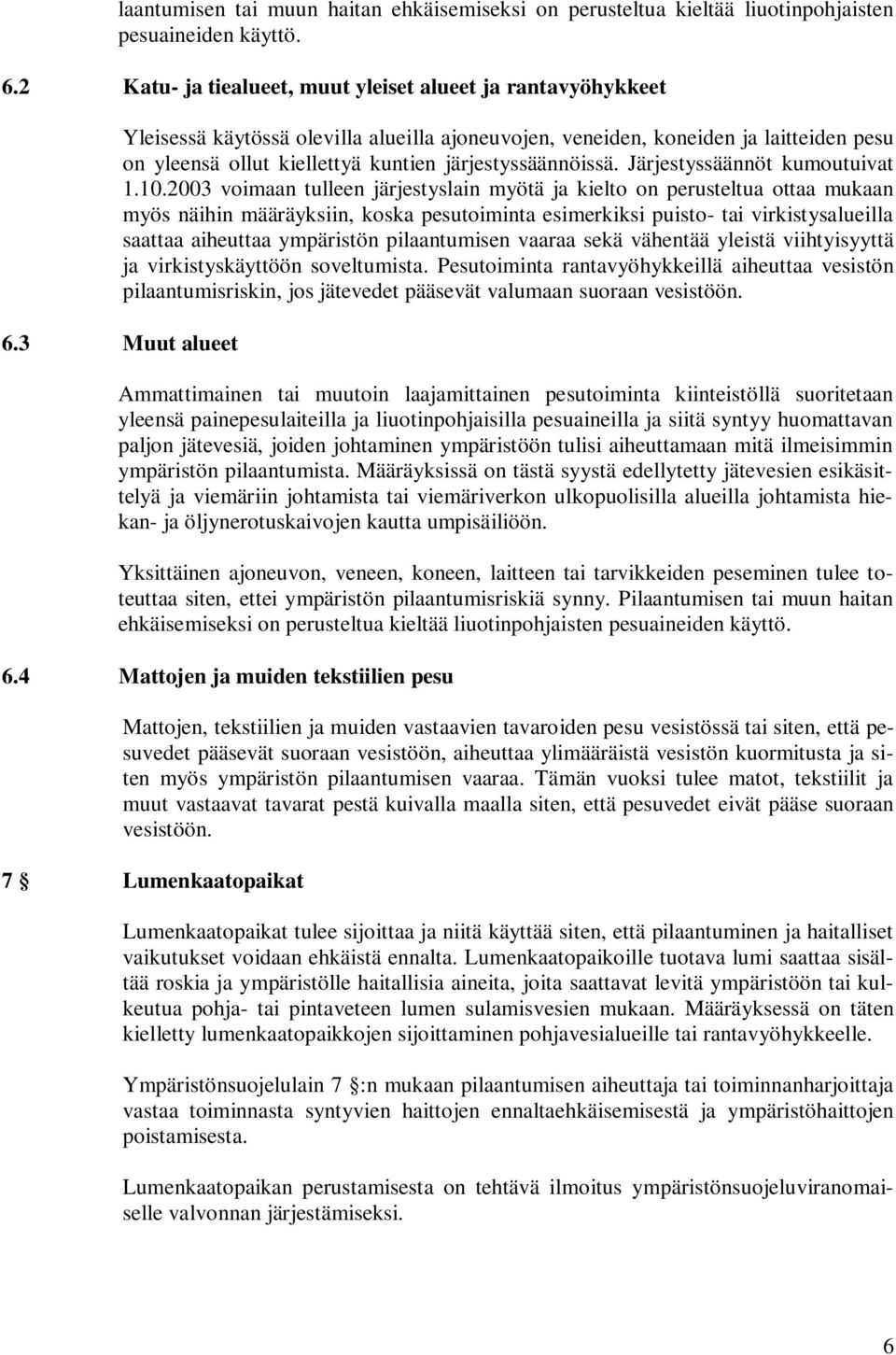 järjestyssäännöissä. Järjestyssäännöt kumoutuivat 1.10.