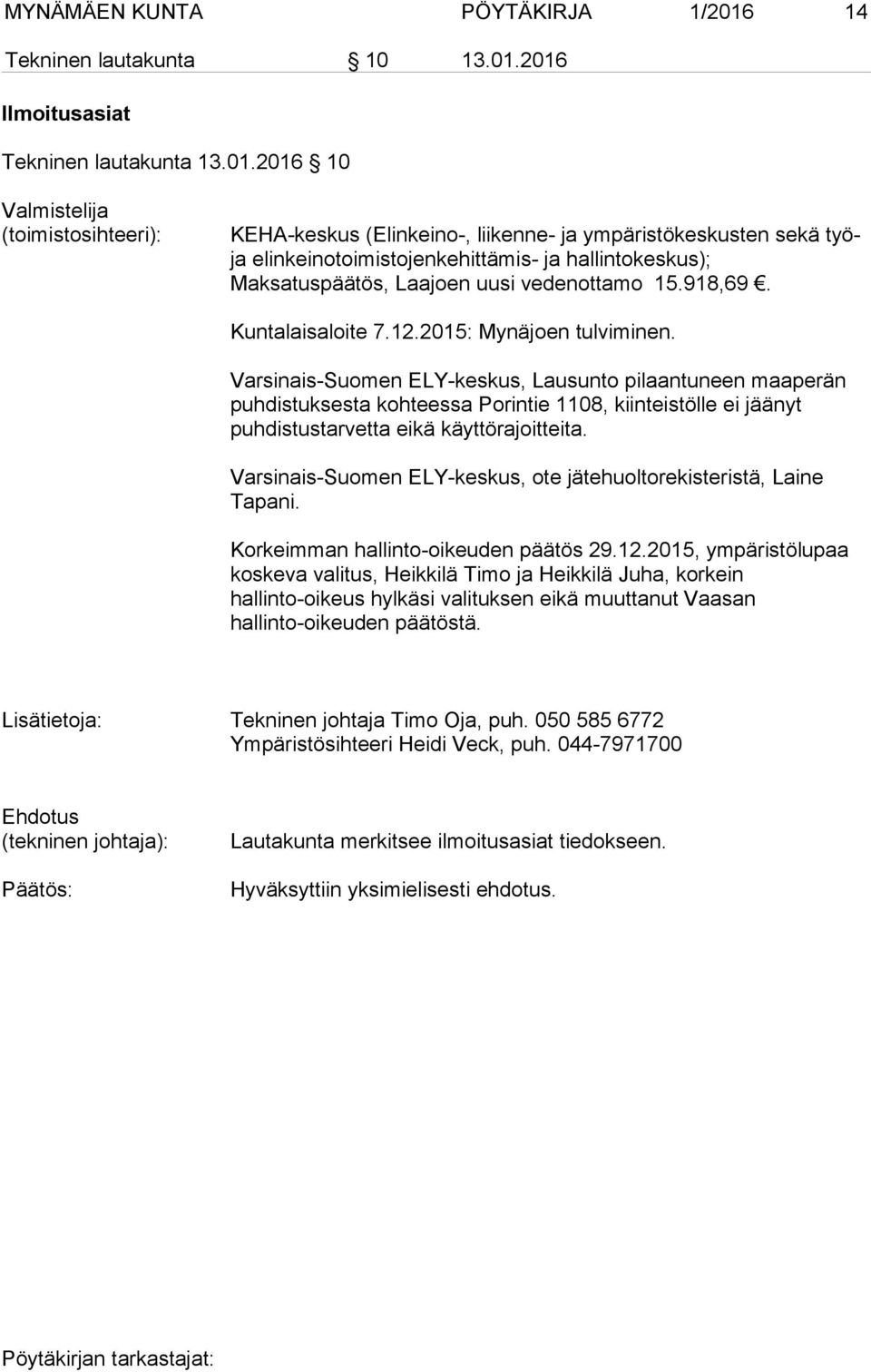 2016 Ilmoitusasiat Tekninen lautakunta 13.01.2016 10 Valmistelija (toimistosihteeri): KEHA-keskus (Elinkeino-, liikenne- ja ympäristökeskusten sekä työja elinkeinotoimistojenkehittämis- ja