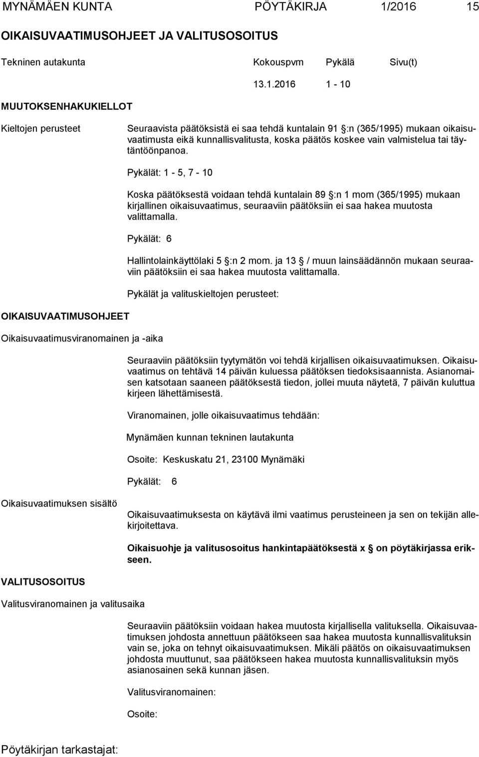 :n (365/1995) mukaan oi kai suvaa ti mus ta eikä kunnallisvalitusta, koska päätös koskee vain valmistelua tai täytän töönpanoa.