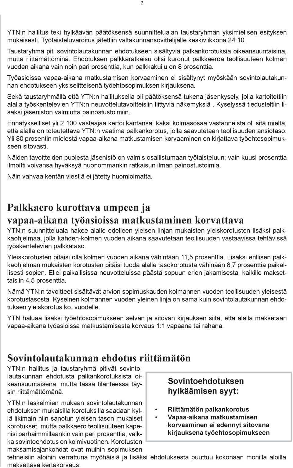 Ehdotuksen palkkaratkaisu olisi kuronut palkkaeroa teollisuuteen kolmen vuoden aikana vain noin pari prosenttia, kun palkkakuilu on 8 prosenttia.