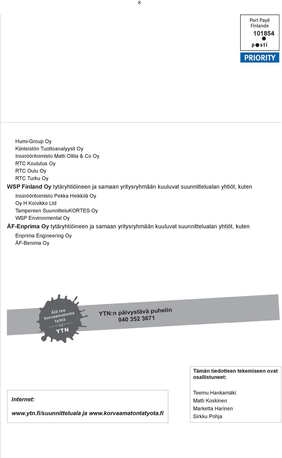 SuunnitteluKORTES Oy WSP Environmental Oy ÅF-Enprima Oy tytäryhtiöineen ja samaan yritysryhmään kuuluvat suunnittelualan yhtiöt, kuten Enprima Engineering Oy