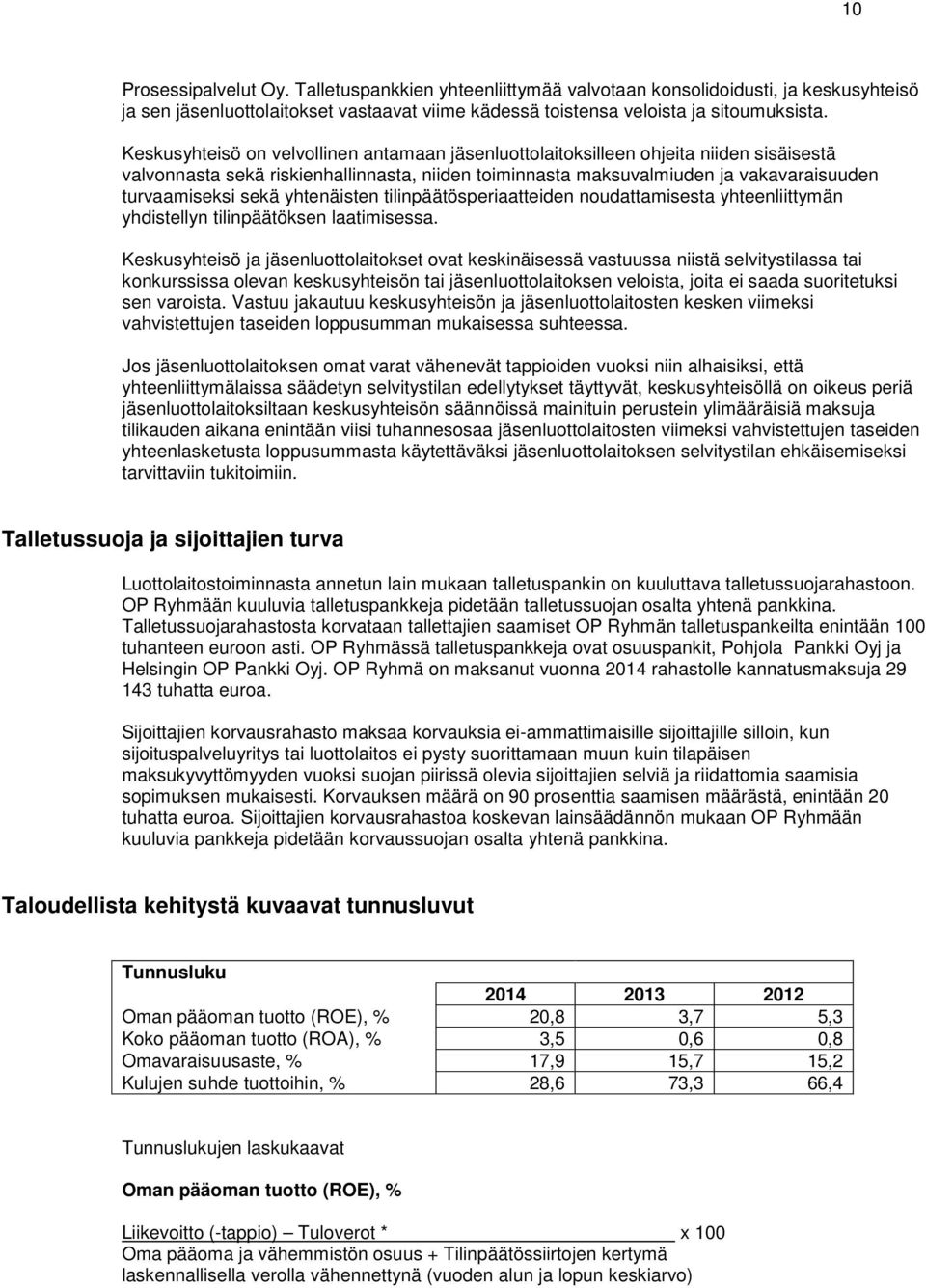 yhtenäisten tilinpäätösperiaatteiden noudattamisesta yhteenliittymän yhdistellyn tilinpäätöksen laatimisessa.