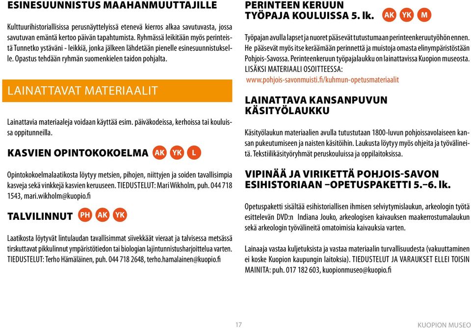 LAINATTAVAT MATERIAALIT Lainattavia materiaaleja voidaan käyttää esim. päiväkodeissa, kerhoissa tai kouluissa oppitunneilla.