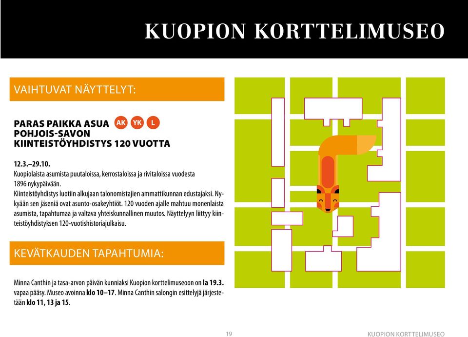Nykyään sen jäseniä ovat asunto-osakeyhtiöt. 120 vuoden ajalle mahtuu monenlaista asumista, tapahtumaa ja valtava yhteiskunnallinen muutos.