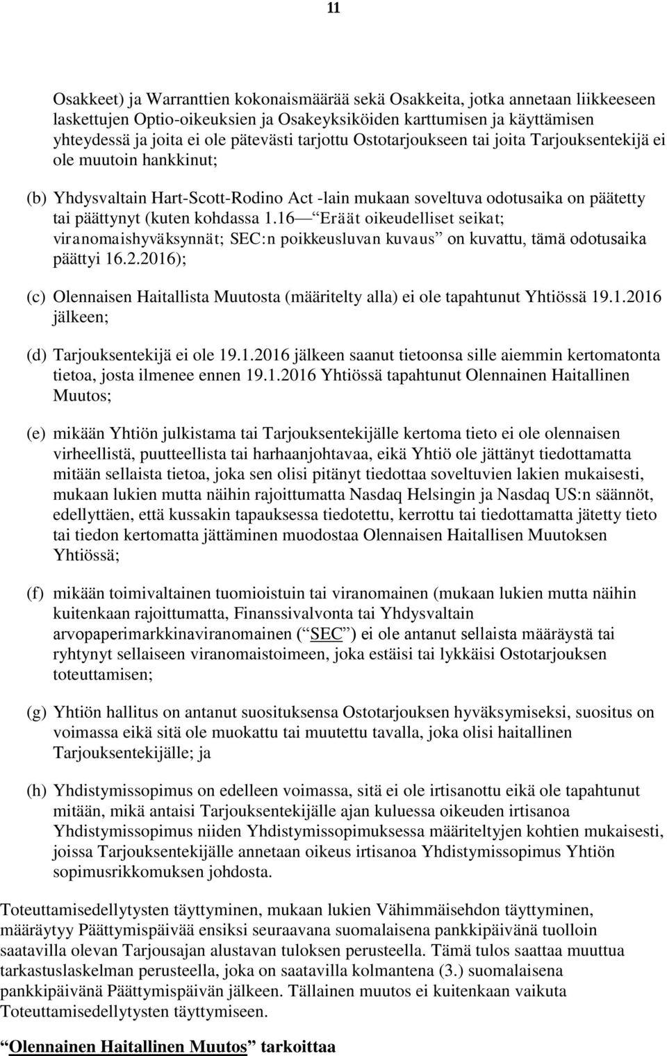 16 Eräät oikeudelliset seikat; viranomaishyväksynnät; SEC:n poikkeusluvan kuvaus on kuvattu, tämä odotusaika päättyi 16.2.